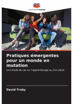 Pratiques émergentes pour un monde en mutation