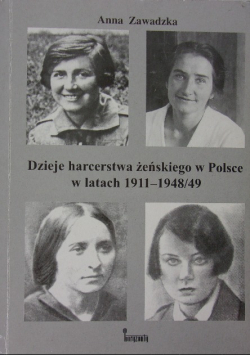 Dzieje harcerstwa żeńskiego w Polsce w latach 1911 - 1948 / 49