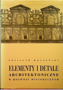 Elementy i detale architektoniczne w rozwoju historycznym