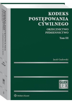 Kodeks postępowania cywilnego. Orzecznictwo. Piśmiennictwo. Tom III