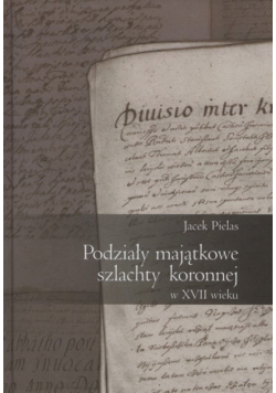 Podziały majątkowe szlachty koronnej w XVII wieku
