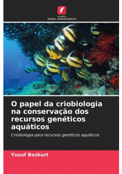 O papel da criobiologia na conservação dos recursos genéticos aquáticos