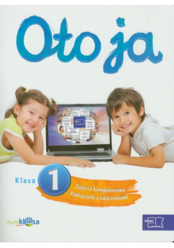 Oto ja 1 Zajęcia komputerowe Podręcznik z ćwiczeniami z płytą CD