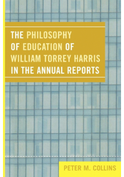 The Philosophy of Education of William Torrey Harris in the Annual Reports