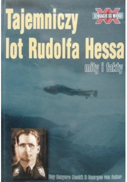 Tajemniczy lot Rudolfa Hessa mity i fakty