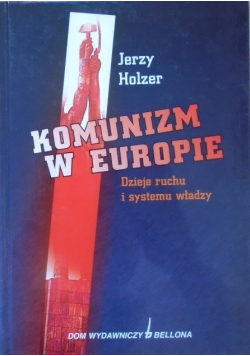 Komunizm w Europie dzieje ruchu i systemu władzy