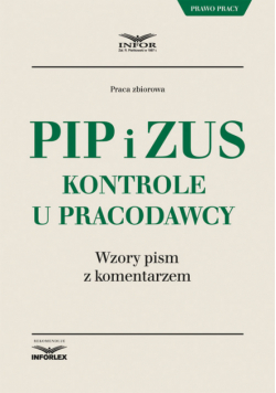 PIP i ZUS Kontrole u pracodawcy.Wzory pism z komentarzem