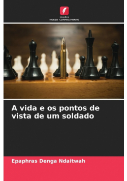 A vida e os pontos de vista de um soldado