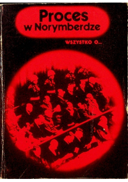 Proces w Norymberdze wszytko o