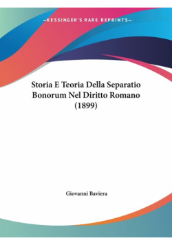 Storia E Teoria Della Separatio Bonorum Nel Diritto Romano (1899)
