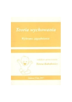 Teoria wychowania wybrane zagadnienia
