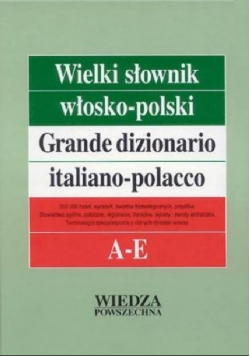 Wielki słownik włosko polski Tom I A E