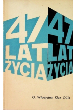 47 lat życia