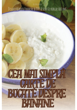 Cea Mai Simplă Carte De Bucate Despre Banane