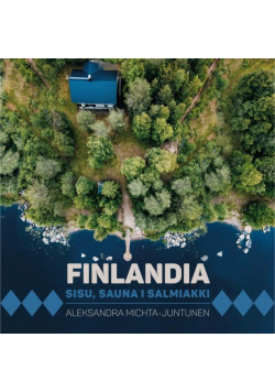 Finlandia. Sisu, sauna i salmiakki