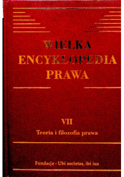 Wielka encyklopedia prawa  Tom 7 teoria i filozofia prawa