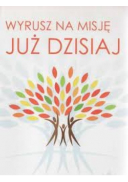 Wyrusz na misję już dzisiaj