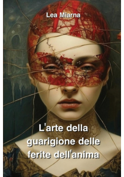 L'arte della guarigione delle ferite dell'anima