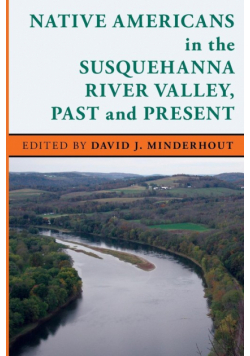 Native Americans in the Susquehanna River Valley, Past and Present