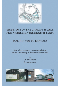 The Story of the Cardiff and Vale Perinatal Mental Health Team January 1998 - July 2020
