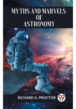 Myths And Marvels Of Astronomy