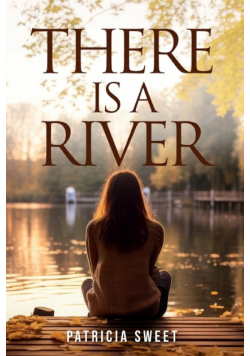 There is a River