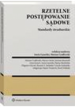 Rzetelne postępowanie sądowe. Standardy strasburskie