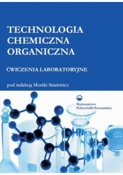 Technologia chemiczna organiczna. Ćwiczenia laboratoryjne