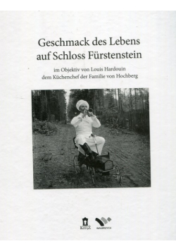 Geschmack des Lebens auf Schloss Fürstenstein im Objektiv von Louis Hardouin, dem Küchenchef der Familie von Hochberg