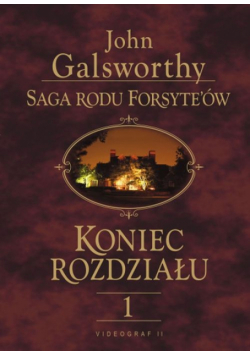 Saga rodu Forsyte'ów Koniec rozdziału t.1