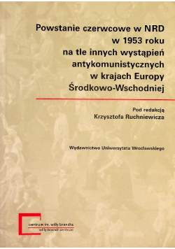 Powstanie czerwcowe w NRD w 1953 roku na tle innych wystąpień antykomunistycznych w krajach Europy Środkowo  Wschodniej