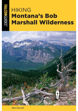 Hiking Montana's Bob Marshall Wilderness, Second Edition