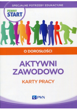 Pewny start O dorosłości Aktywni zawodowo Karty pracy