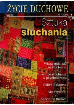 Życie duchowe Zima 37 / 2004 Sztuka słuchania