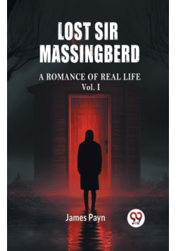 Lost Sir Massingberd A Romance of Real Life Vol. I