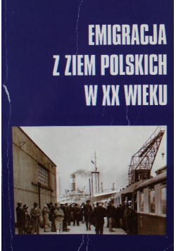 Emigracja z Ziem Polskich w XX wieku