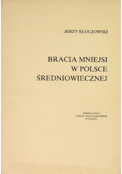 Bracia mniejsi w Polsce średniowiecznej
