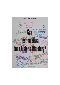 Czy jest możliwa inna historia literatury ?