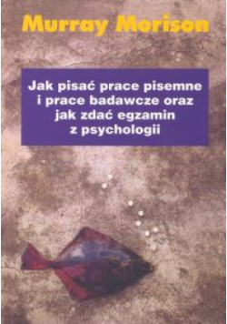Jak pisać prace pisemne i prace badawcze oraz jak zdać egzamin z psychologii