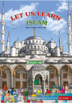 Let us Learn Islam (Belief, Worship, Sirah, Adab - According to the Maliki School) [10th Class]