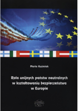 Rola unijnych państw neutralnych w kształtowaniu bezpieczeństwa w Europie