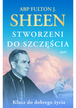 Stworzeni do szczęścia. Klucz do dobrego życia wyd. 2024