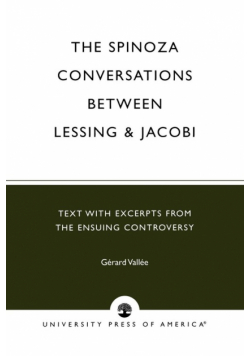 The Spinoza Conversations Between Lessing and Jacobi