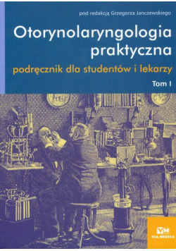 Janczewski Grzegorz (red.) - Otorynolaryngologia praktyczna t.1