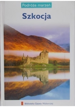 Podróże marzeń: Szkocja