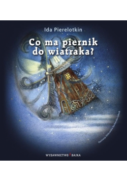 Pierelotkin Ida - Co ma piernik do wiatraka
