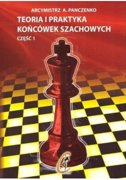 Teoria i praktyka końcówek szachowych Część 1