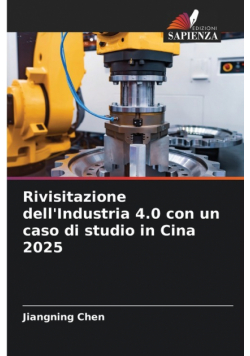 Rivisitazione dell'Industria 4.0 con un caso di studio in Cina 2025