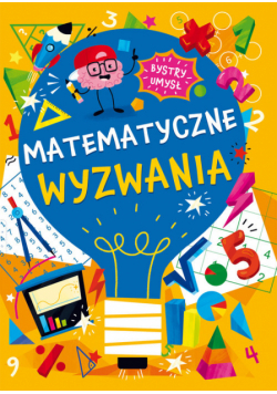 Matematyczne wyzwania. Bystry umysł