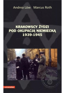 Krakowscy Żydzi pod okupacją niemiecką 1939 - 1945